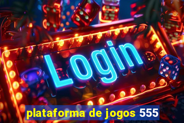 plataforma de jogos 555